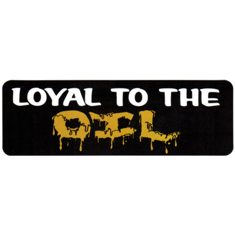 Sticker - Loyal To The Oil